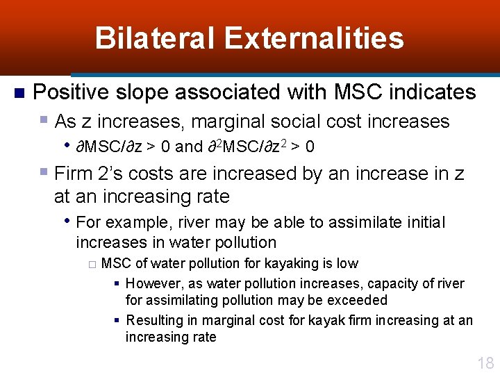 Bilateral Externalities n Positive slope associated with MSC indicates § As z increases, marginal