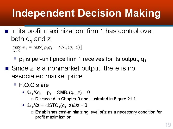 Independent Decision Making n n In its profit maximization, firm 1 has control over