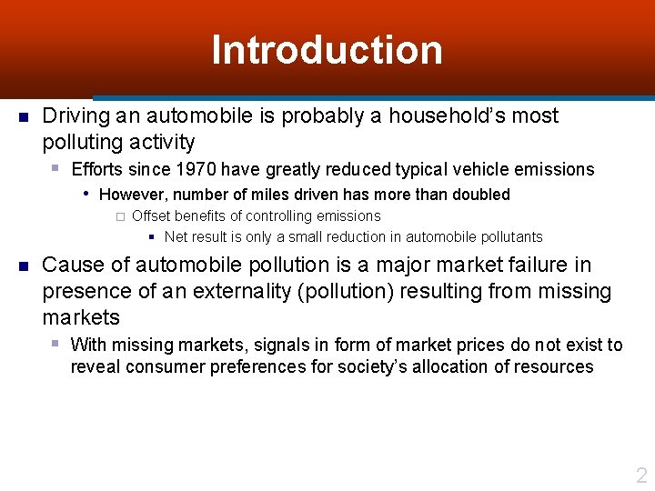 Introduction n Driving an automobile is probably a household’s most polluting activity § Efforts