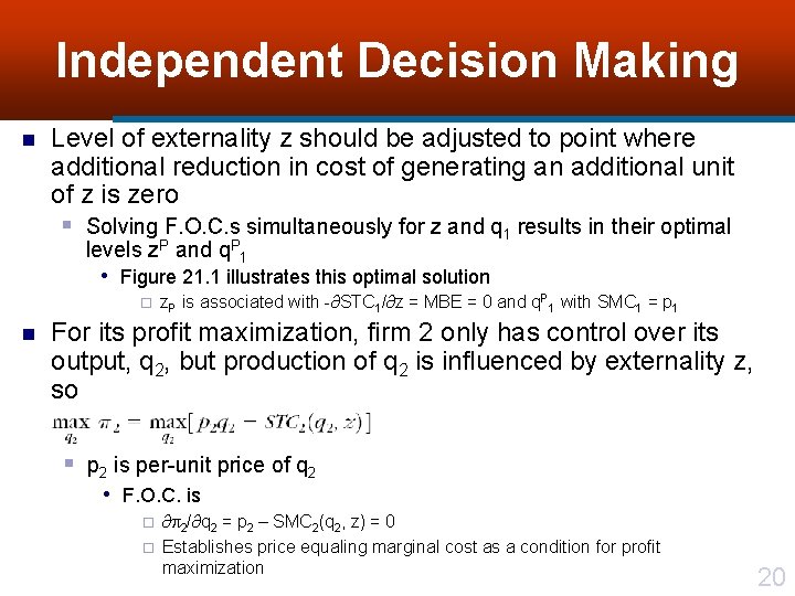 Independent Decision Making n Level of externality z should be adjusted to point where