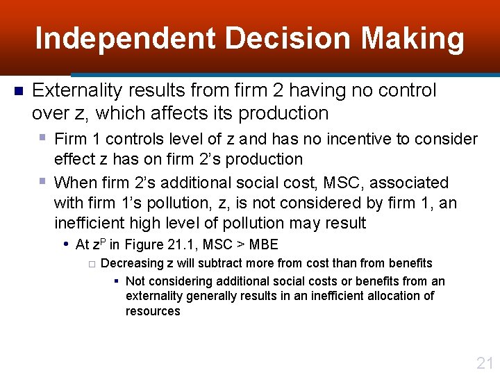 Independent Decision Making n Externality results from firm 2 having no control over z,