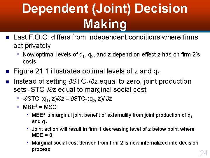 Dependent (Joint) Decision Making n Last F. O. C. differs from independent conditions where