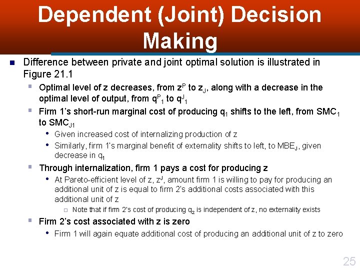 Dependent (Joint) Decision Making n Difference between private and joint optimal solution is illustrated
