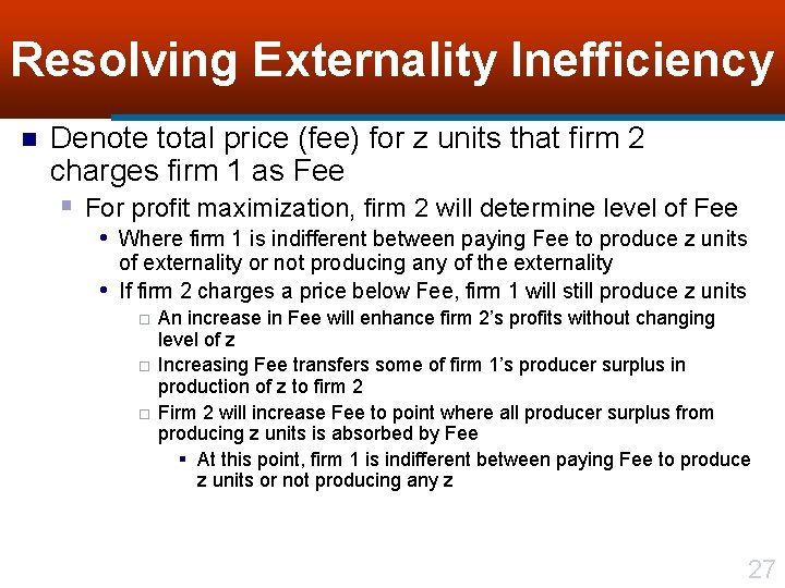Resolving Externality Inefficiency n Denote total price (fee) for z units that firm 2
