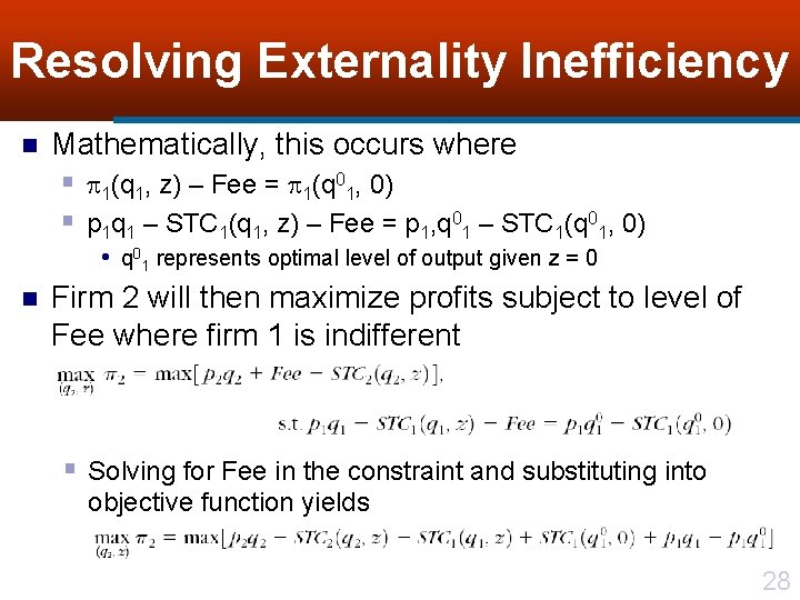 Resolving Externality Inefficiency n Mathematically, this occurs where § 1(q 1, z) – Fee