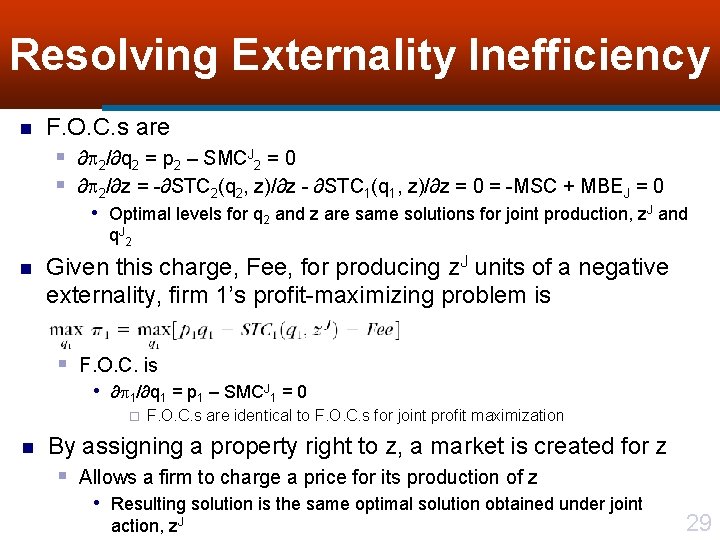 Resolving Externality Inefficiency n F. O. C. s are § ∂ 2/∂q 2 =