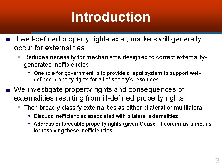Introduction n If well-defined property rights exist, markets will generally occur for externalities §