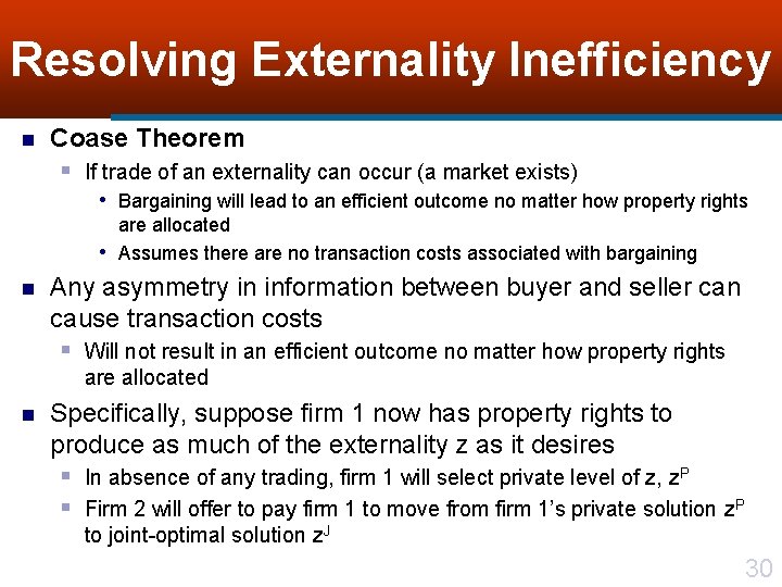 Resolving Externality Inefficiency n Coase Theorem § If trade of an externality can occur