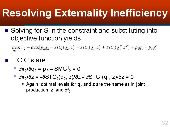 Resolving Externality Inefficiency n Solving for S in the constraint and substituting into objective
