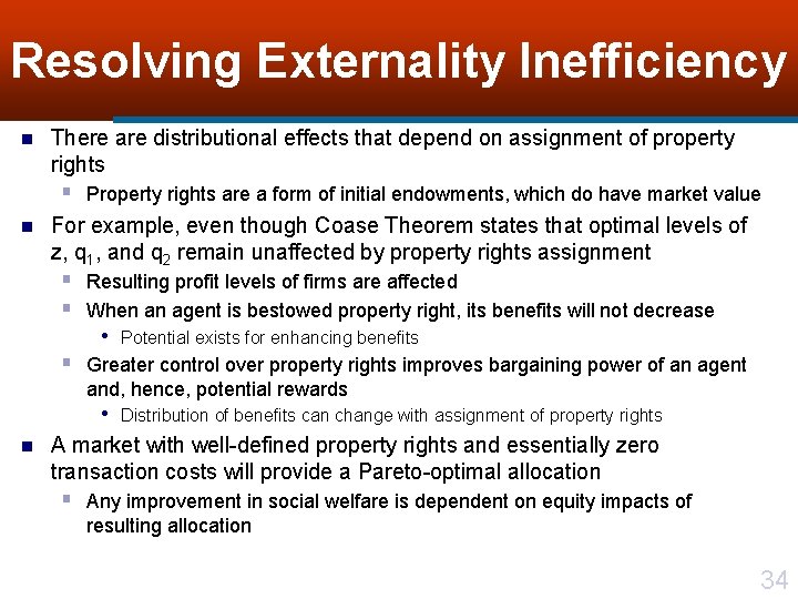 Resolving Externality Inefficiency n There are distributional effects that depend on assignment of property
