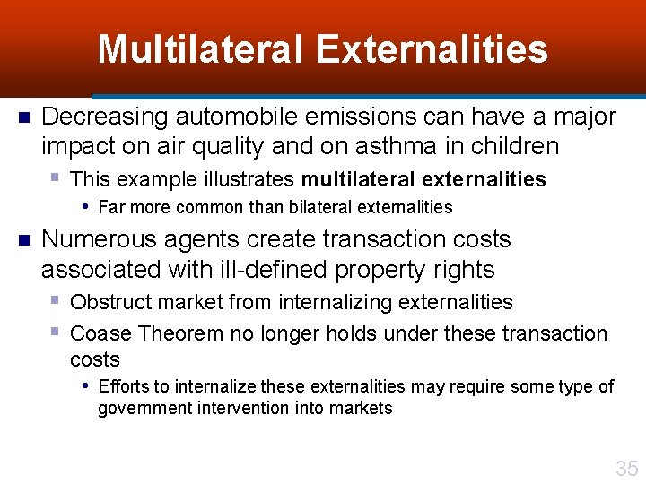 Multilateral Externalities n Decreasing automobile emissions can have a major impact on air quality
