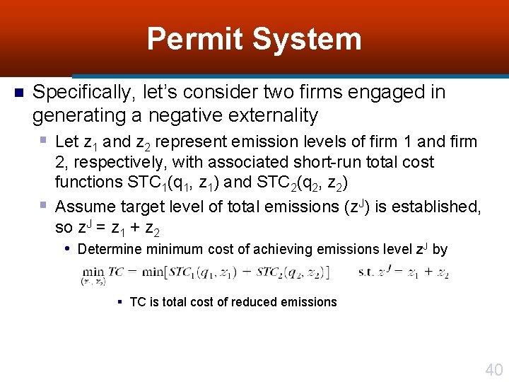 Permit System n Specifically, let’s consider two firms engaged in generating a negative externality