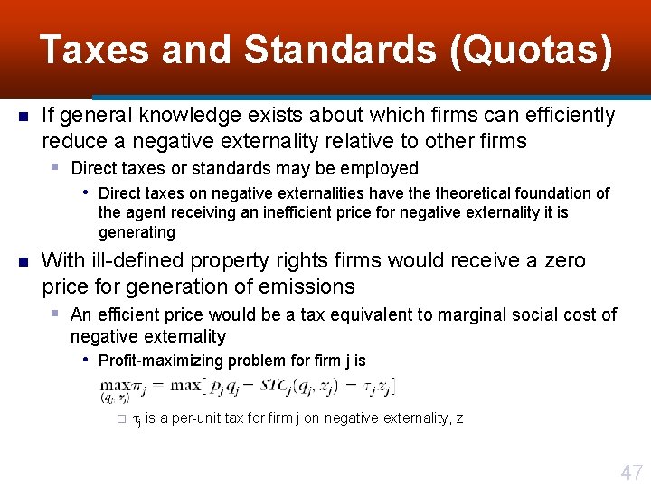 Taxes and Standards (Quotas) n If general knowledge exists about which firms can efficiently