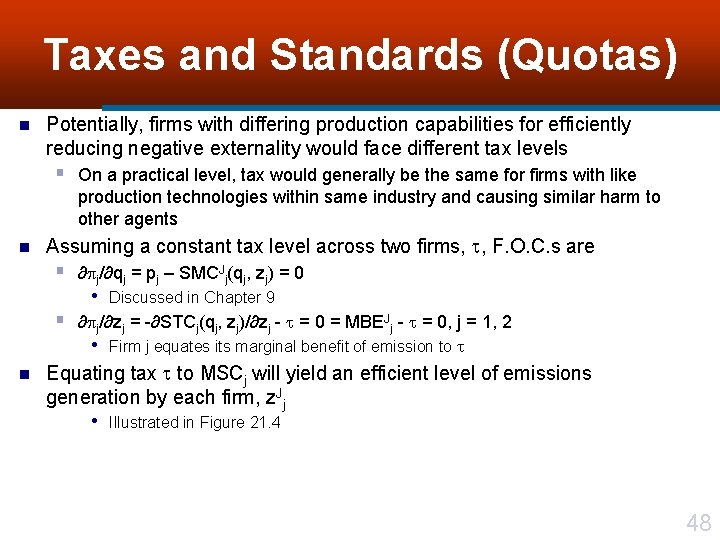 Taxes and Standards (Quotas) n Potentially, firms with differing production capabilities for efficiently reducing