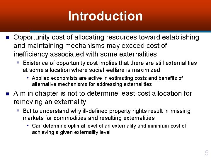 Introduction n Opportunity cost of allocating resources toward establishing and maintaining mechanisms may exceed