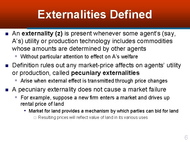 Externalities Defined n n n An externality (z) is present whenever some agent’s (say,