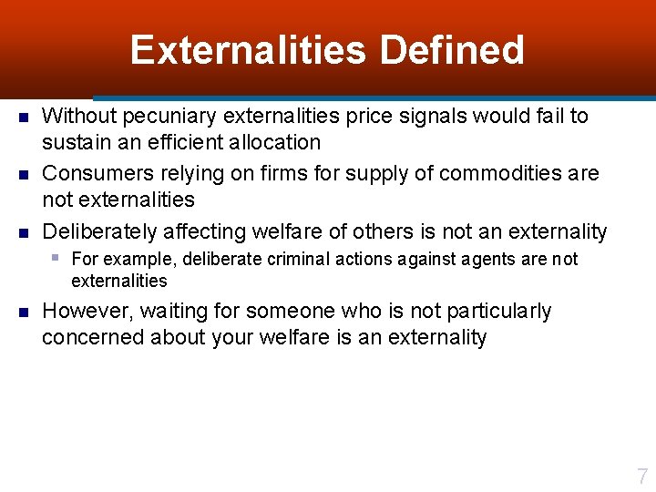 Externalities Defined n n n Without pecuniary externalities price signals would fail to sustain