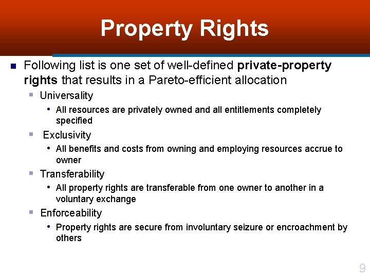 Property Rights n Following list is one set of well-defined private-property rights that results