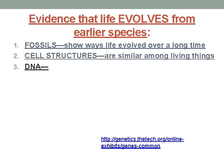 Evidence that life EVOLVES from earlier species: 1. FOSSILS—show ways life evolved over a