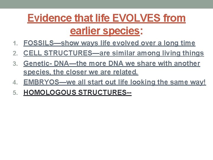 Evidence that life EVOLVES from earlier species: 1. FOSSILS—show ways life evolved over a
