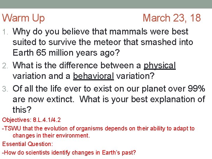 Warm Up March 23, 18 1. Why do you believe that mammals were best