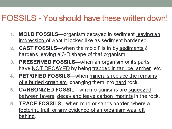 FOSSILS - You should have these written down! 1. 2. 3. 4. 5. 6.