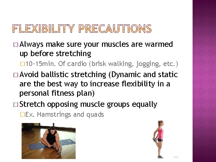 � Always make sure your muscles are warmed up before stretching � 10 -15