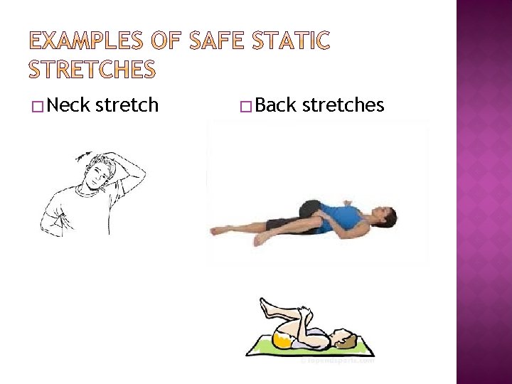 � Neck stretch � Back stretches 