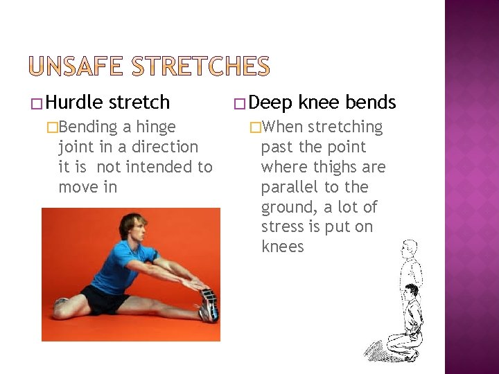 � Hurdle stretch �Bending a hinge joint in a direction it is not intended