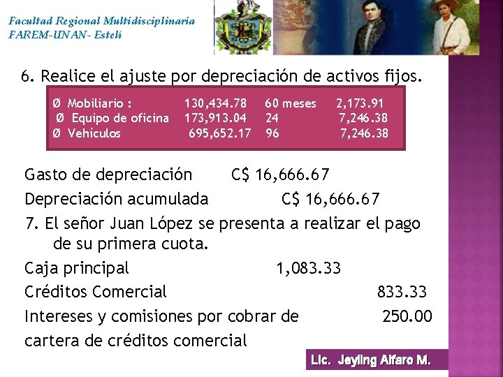 Facultad Regional Multidisciplinaria FAREM-UNAN- Estelí 6. Realice el ajuste por depreciación de activos fijos.