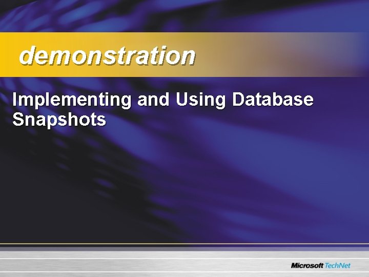 demonstration Implementing and Using Database Snapshots demonstration Implementing and Using Database Snapshots