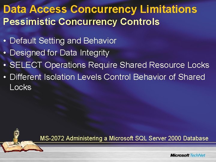 Data Access Concurrency Limitations Pessimistic Concurrency Controls • • Default Setting and Behavior Designed Data Access Concurrency Limitations Pessimistic Concurrency Controls • • Default Setting and Behavior Designed