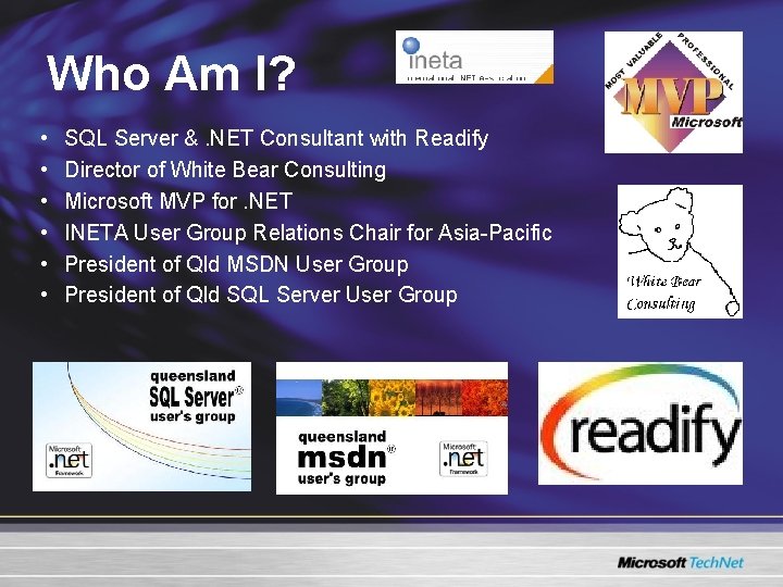Who Am I? • • • SQL Server &. NET Consultant with Readify Director Who Am I? • • • SQL Server &. NET Consultant with Readify Director