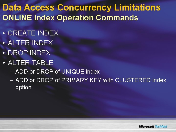 Data Access Concurrency Limitations ONLINE Index Operation Commands • • CREATE INDEX ALTER INDEX Data Access Concurrency Limitations ONLINE Index Operation Commands • • CREATE INDEX ALTER INDEX