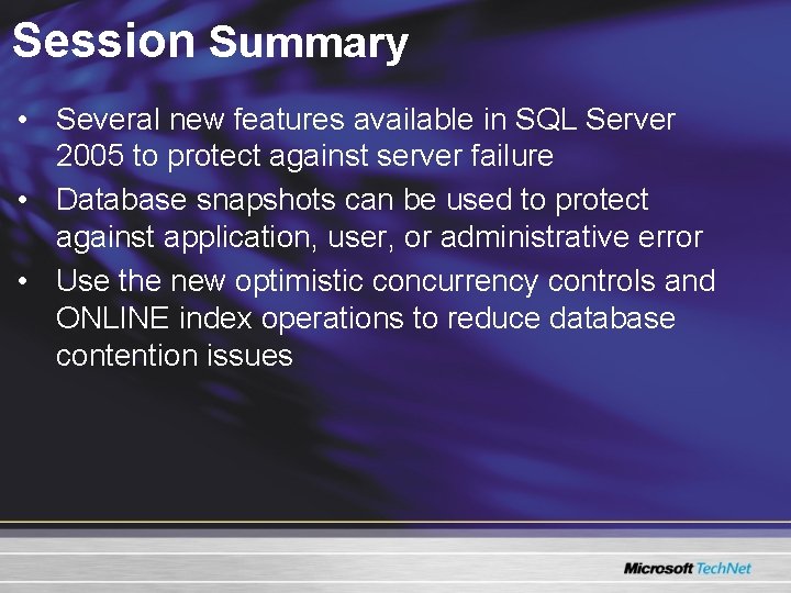 Session Summary • Several new features available in SQL Server 2005 to protect against Session Summary • Several new features available in SQL Server 2005 to protect against