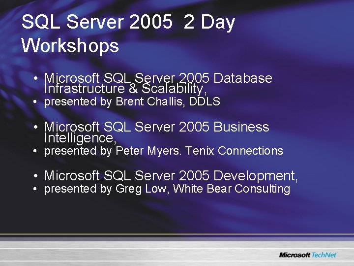 SQL Server 2005 2 Day Workshops • Microsoft SQL Server 2005 Database Infrastructure & SQL Server 2005 2 Day Workshops • Microsoft SQL Server 2005 Database Infrastructure &
