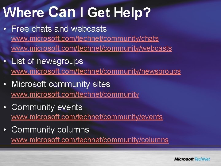 Where Can I Get Help? • Free chats and webcasts www. microsoft. com/technet/community/chats www. Where Can I Get Help? • Free chats and webcasts www. microsoft. com/technet/community/chats www.