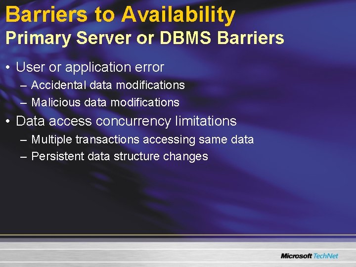 Barriers to Availability Primary Server or DBMS Barriers • User or application error – Barriers to Availability Primary Server or DBMS Barriers • User or application error –