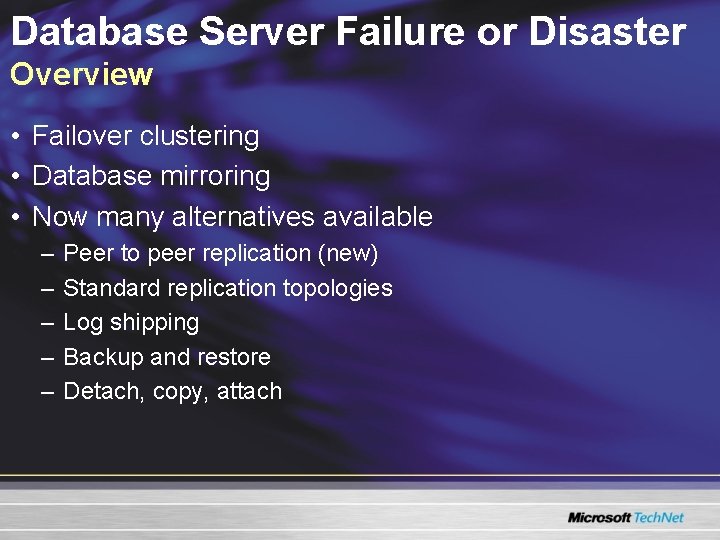 Database Server Failure or Disaster Overview • Failover clustering • Database mirroring • Now Database Server Failure or Disaster Overview • Failover clustering • Database mirroring • Now