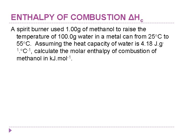 ENTHALPY OF COMBUSTION ΔHc A spirit burner used 1. 00 g of methanol to