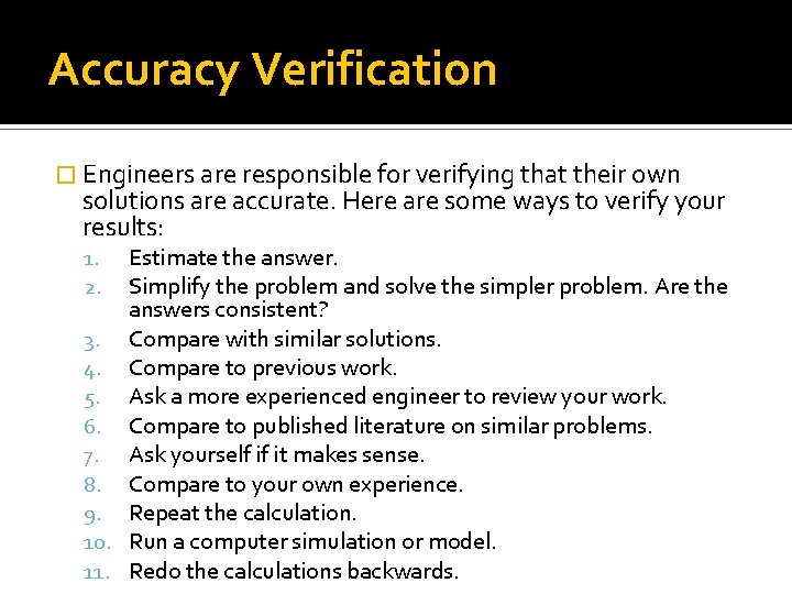 Accuracy Verification � Engineers are responsible for verifying that their own solutions are accurate. Accuracy Verification � Engineers are responsible for verifying that their own solutions are accurate.