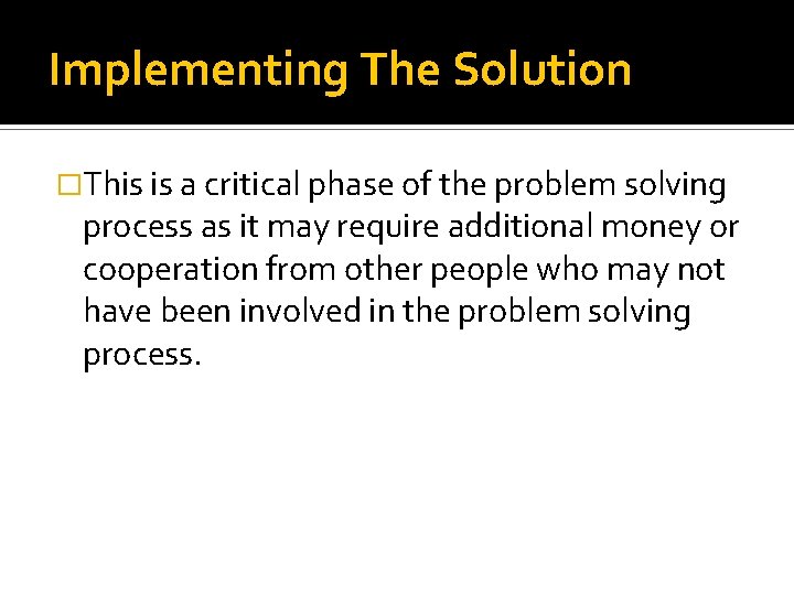 Implementing The Solution �This is a critical phase of the problem solving process as Implementing The Solution �This is a critical phase of the problem solving process as