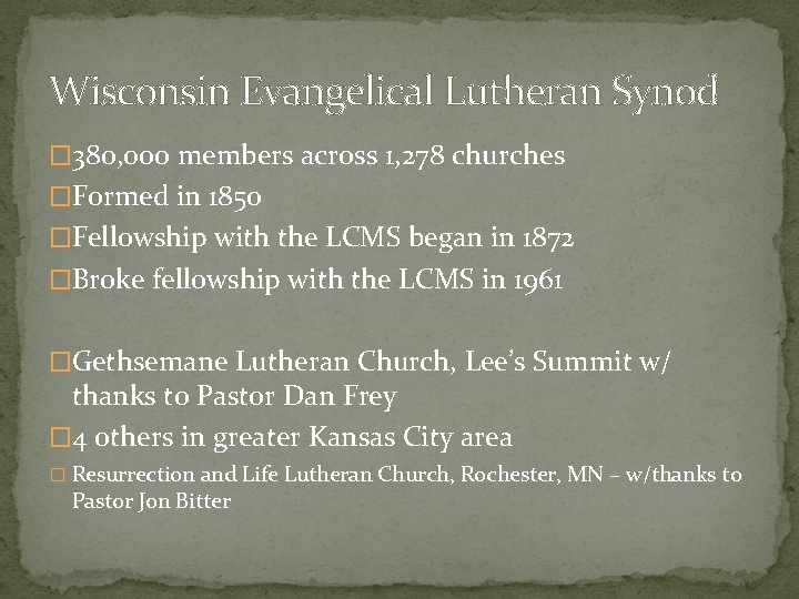 Wisconsin Evangelical Lutheran Synod � 380, 000 members across 1, 278 churches �Formed in