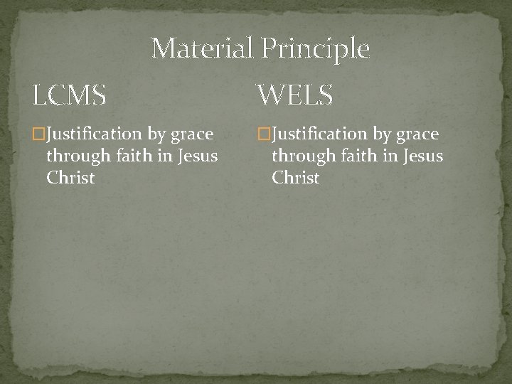 Material Principle LCMS WELS �Justification by grace through faith in Jesus Christ 