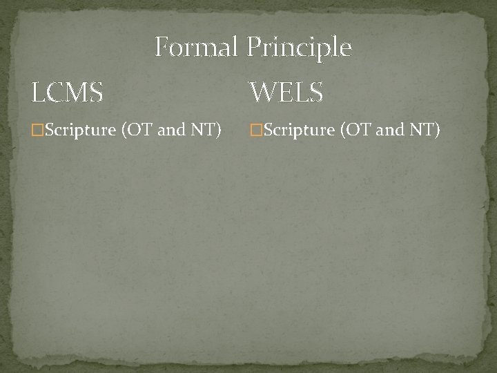 Formal Principle LCMS WELS �Scripture (OT and NT) 