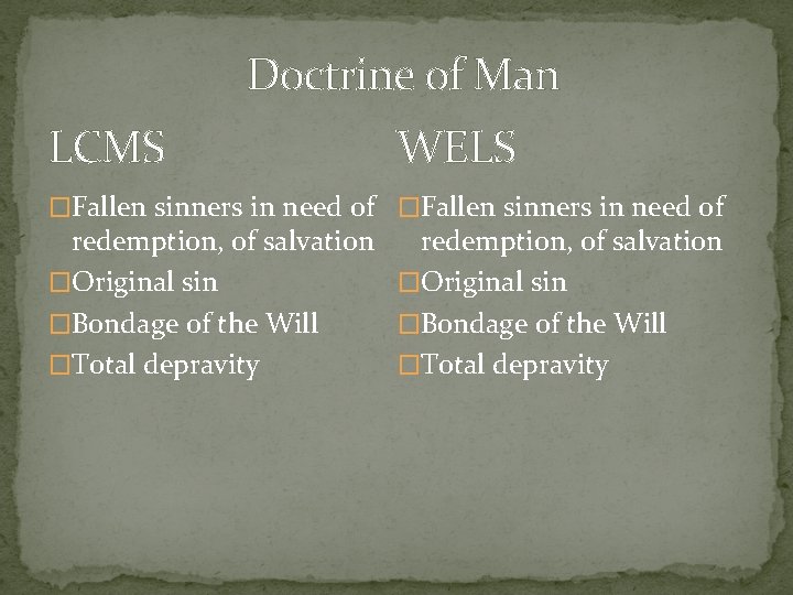 Doctrine of Man LCMS WELS �Fallen sinners in need of redemption, of salvation �Original