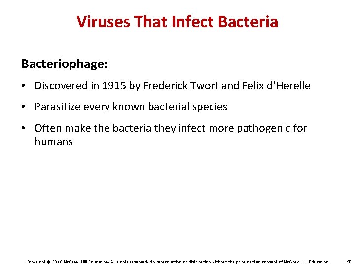 Viruses That Infect Bacteria Bacteriophage: • Discovered in 1915 by Frederick Twort and Felix