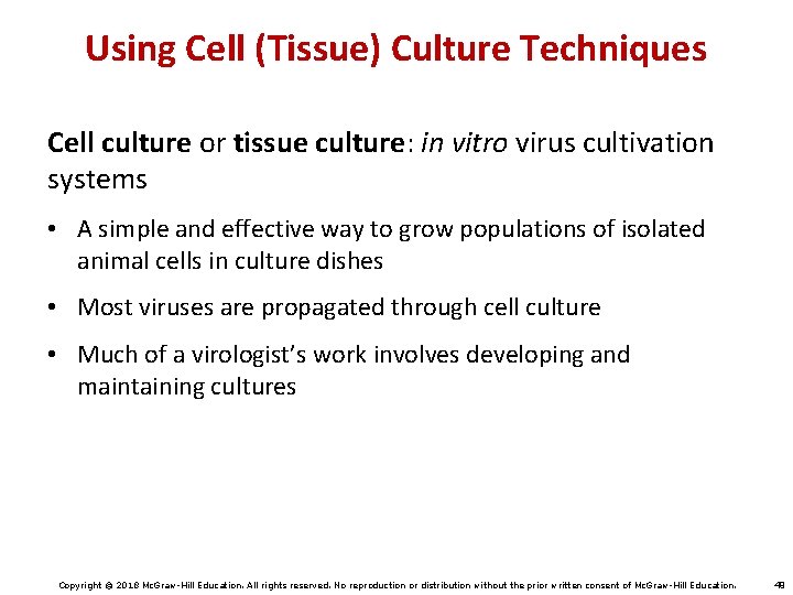 Using Cell (Tissue) Culture Techniques Cell culture or tissue culture: in vitro virus cultivation