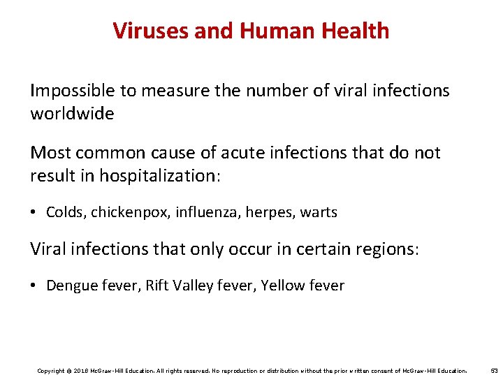 Viruses and Human Health Impossible to measure the number of viral infections worldwide Most
