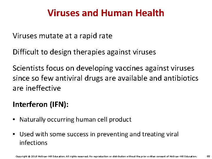 Viruses and Human Health Viruses mutate at a rapid rate Difficult to design therapies